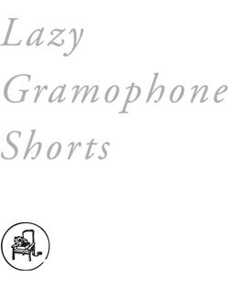 Lazy Gramophone Shorts - Skeletons in the closet