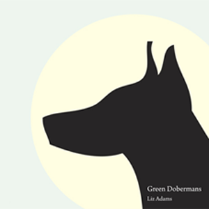 Green Dobermans - Liz Adams